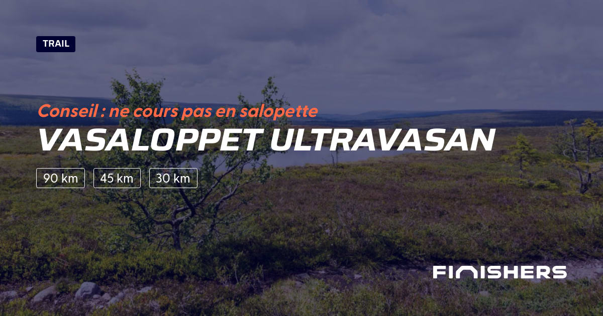 🏃 Vasaloppet Ultravasan 2025 Parcours, inscriptions & résultats