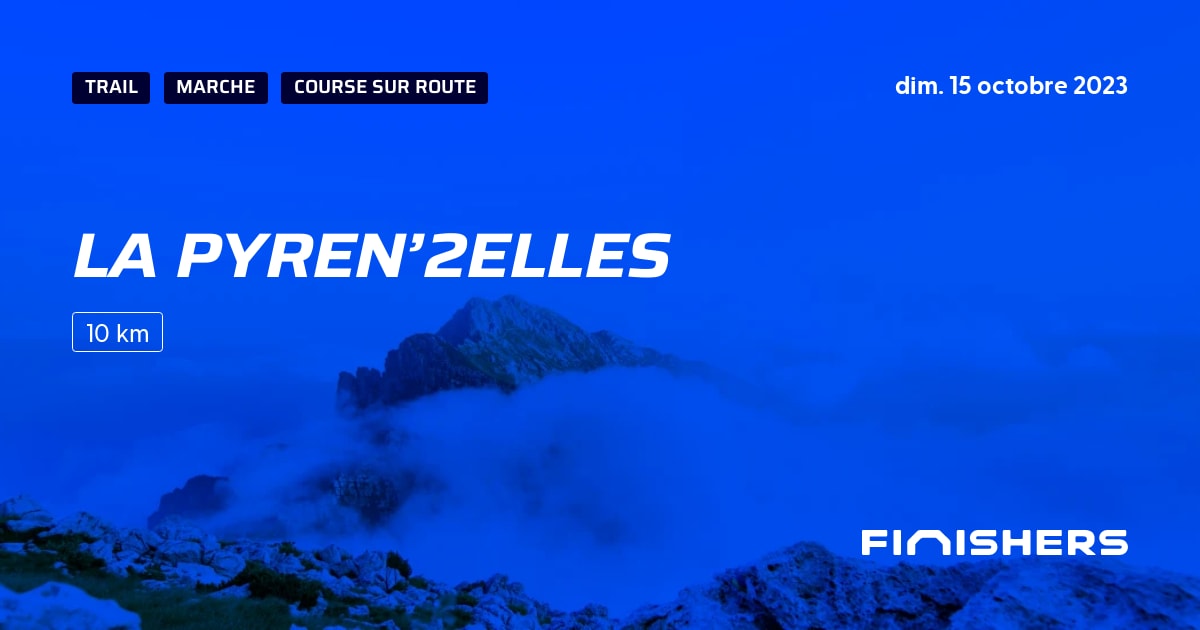 🏃 La PYREN’2ELLES 2023 - Parcours, inscriptions & résultats | Finishers