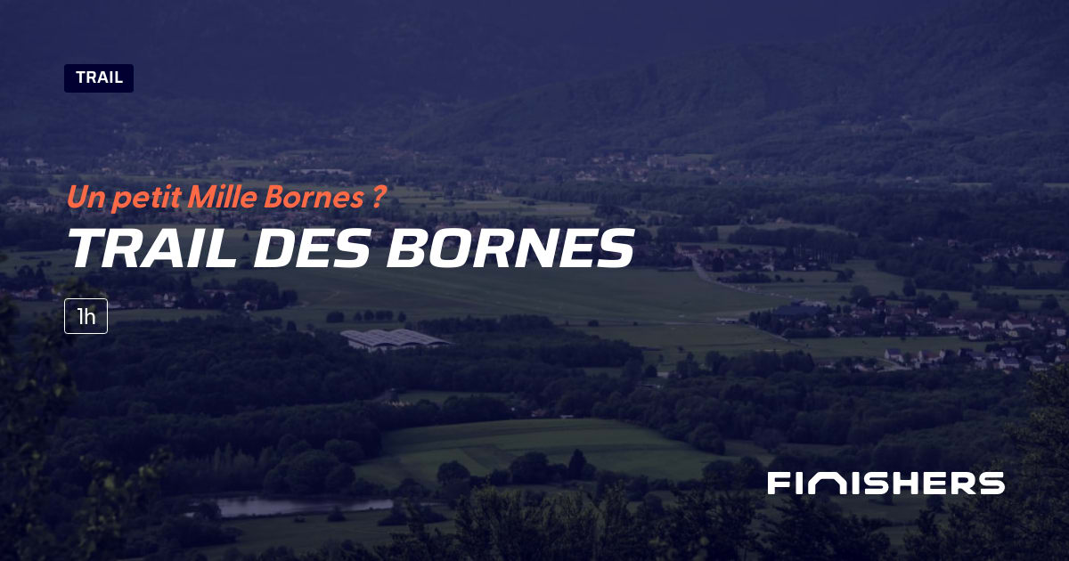 🏃 Trail des Bornes 2025 Parcours, inscriptions & résultats Finishers