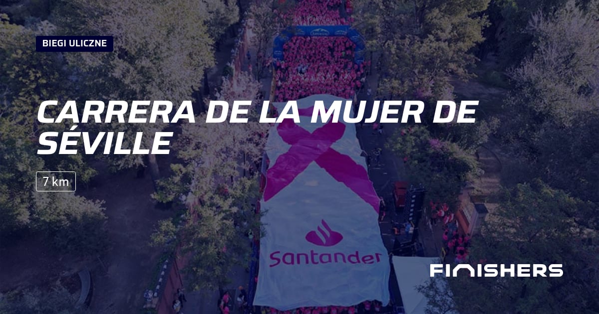 🏃 Carrera de la Mujer de Séville 2025 Wszystkie informacje odnośnie wyścigu i procesu