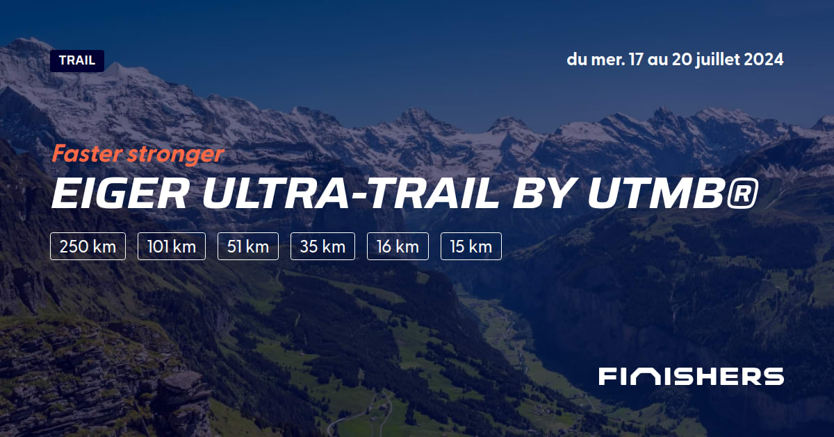 🏃 Eiger UltraTrail by UTMB® 2024 Parcours, inscriptions & résultats