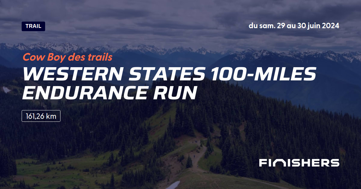 🏃 Western States 100Miles Endurance Run 2024 Parcours, inscriptions