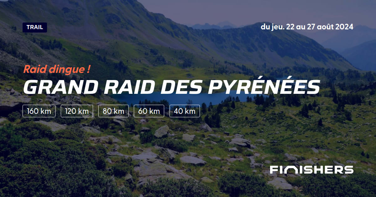 🏃 Grand Raid des Pyrénées 2024 Parcours, inscriptions & résultats