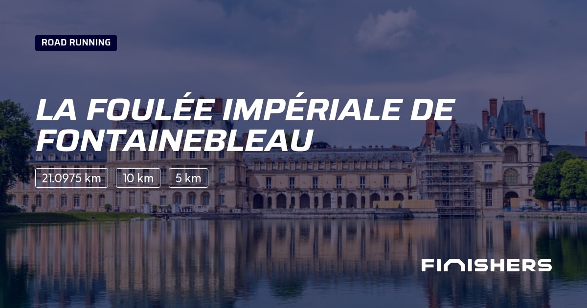 🏃 La Foulée Impériale de Fontainebleau 2025 All the information about