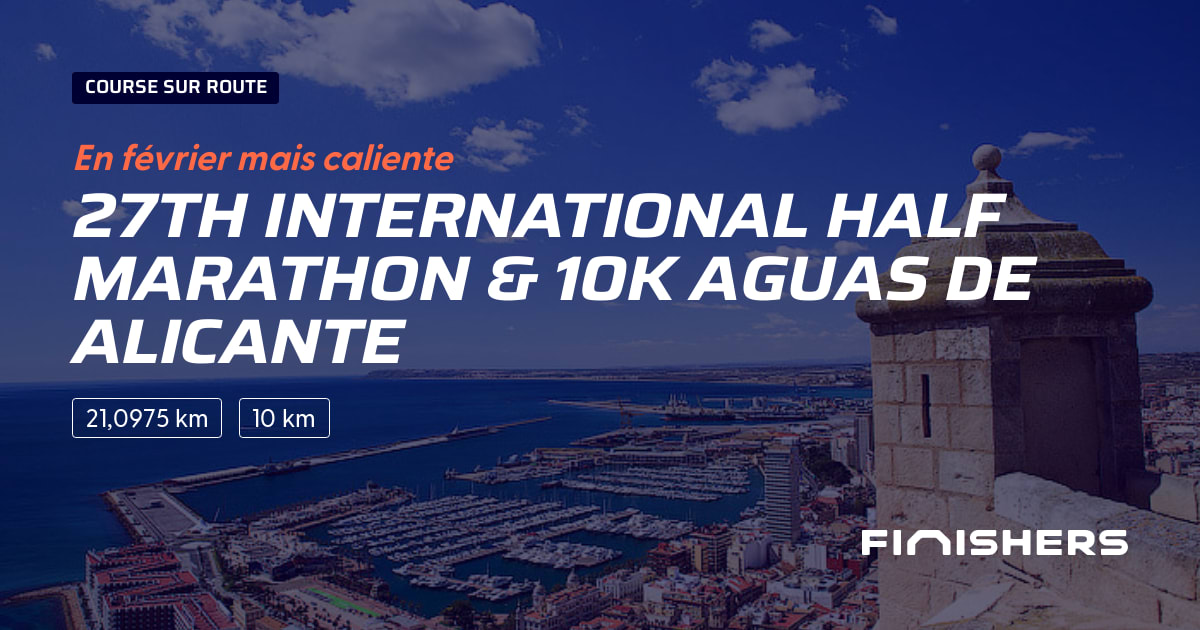 🏃 27th International Half Marathon & 10k Aguas de Alicante 2024