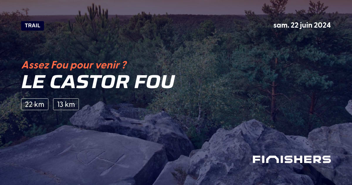 🏃 Le Castor Fou 2024 Parcours, inscriptions & résultats Finishers