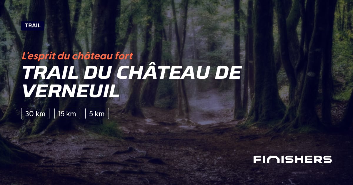 🏃 Trail du Château de Verneuil 2024 Parcours, inscriptions & résultats Finishers
