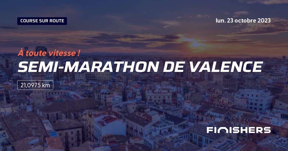 🏃 SemiMarathon de Valence 2023 Parcours, inscriptions & résultats Finishers
