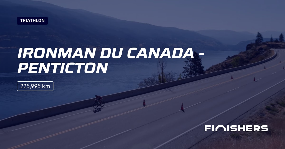 🏃 Ironman du Canada Penticton 2025 Parcours, inscriptions & résultats Finishers