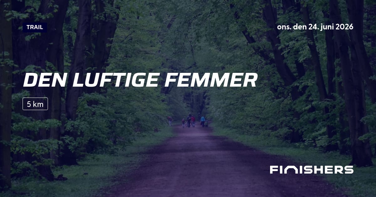 🏃 Den Luftige Femmer 2026 - Rute, tilmelding og resultater | Finishers