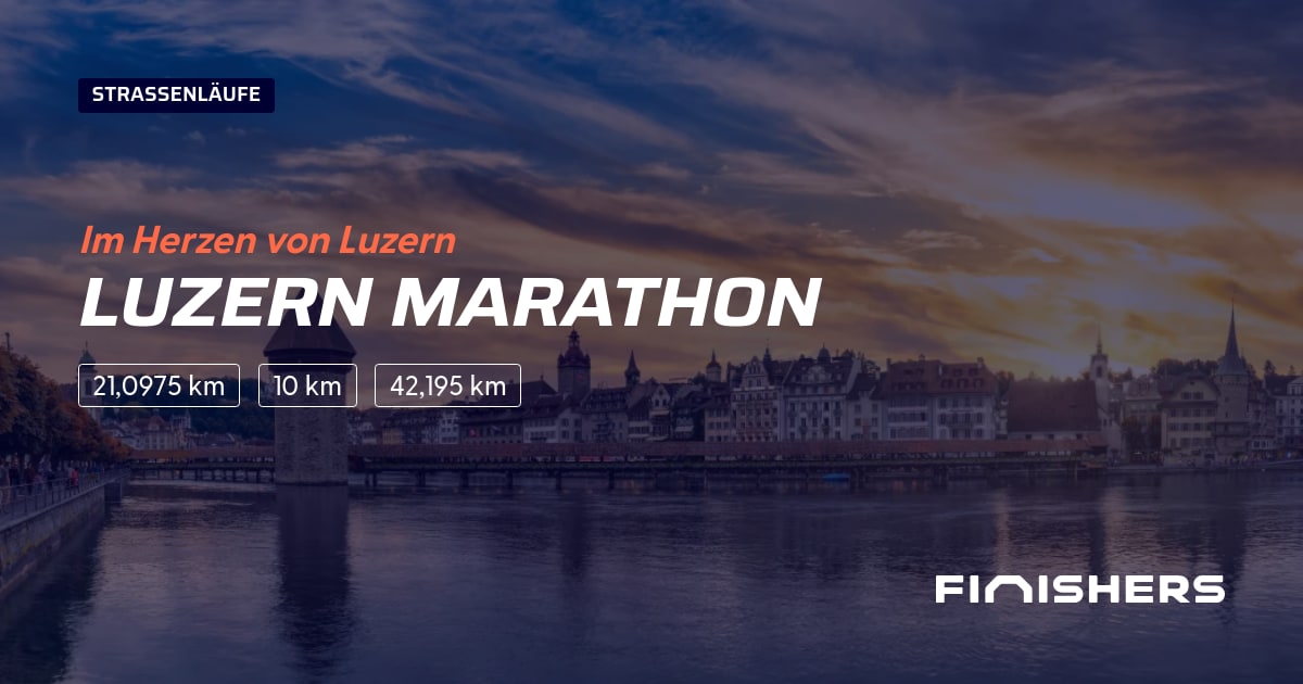 🏃 Luzern Marathon 2025 Alle Strecken, Ergebnis und Anmeldeinfos