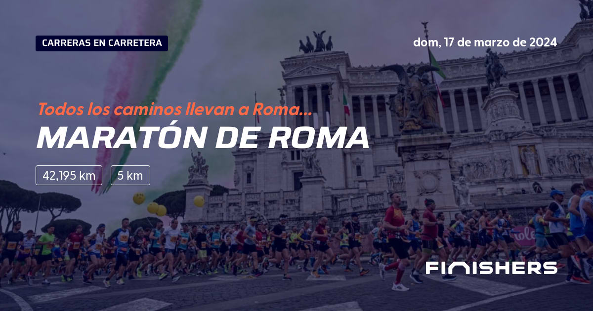 🏃 Maratón de Roma 2024 Toda la información sobre los recorridos e inscripciones Finishers