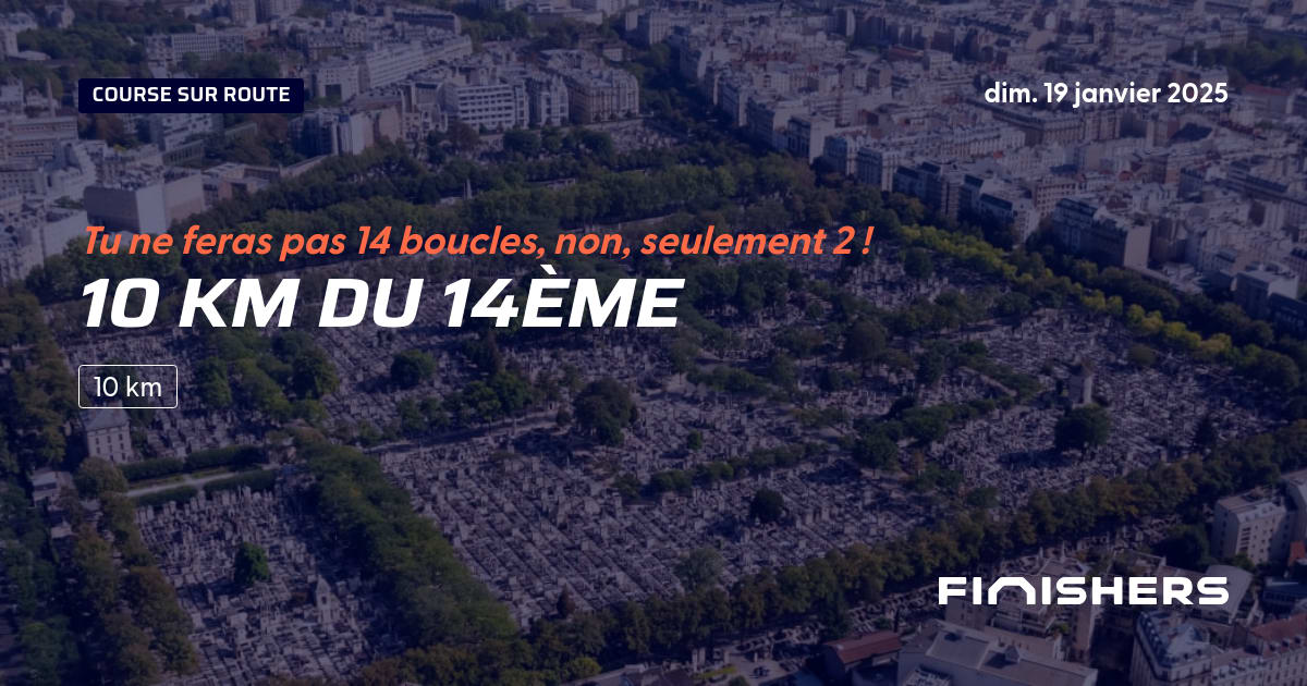 🏃 10 Km du 14ème 2025 Parcours, inscriptions & résultats Finishers