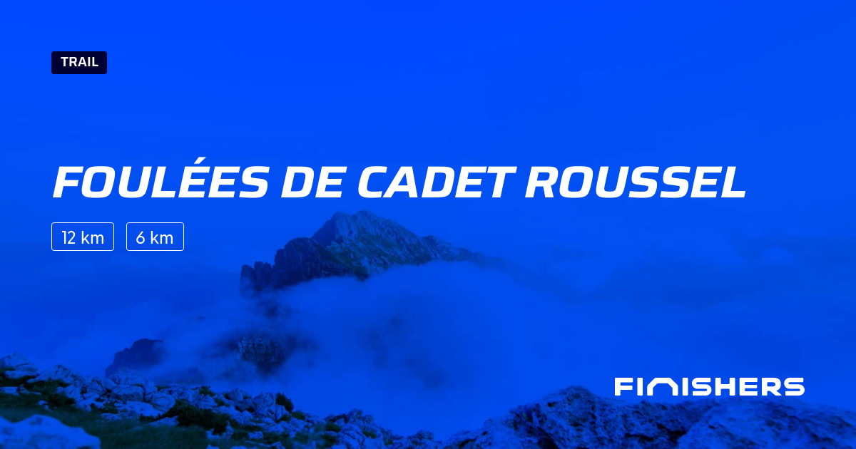🏃 Foulées de cadet roussel 2025 Parcours, inscriptions & résultats Finishers