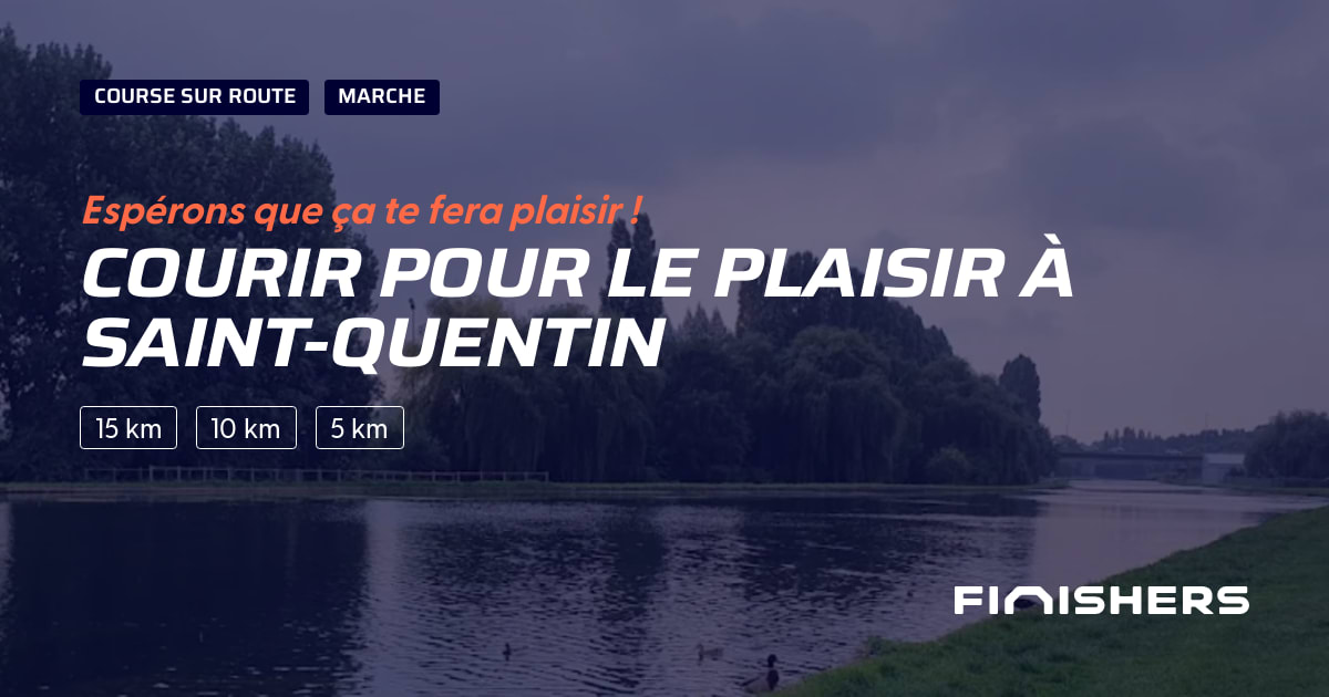 🏃 Courir pour le Plaisir à SaintQuentin 2025 Parcours, inscriptions