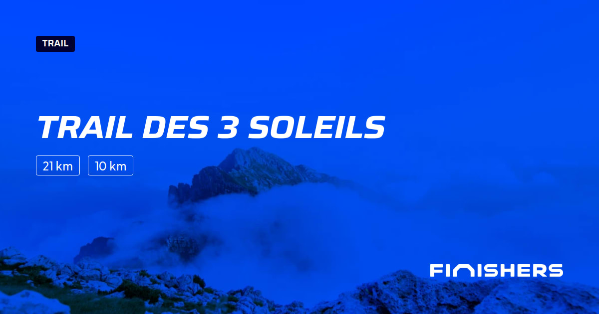🏃 Trail des 3 soleils 2024 Parcours, inscriptions & résultats Finishers