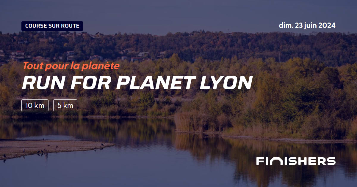 🏃 Run For Lyon 2024 Parcours, inscriptions & résultats Finishers