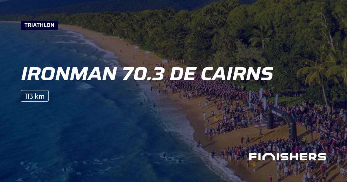 🏃 Ironman 70.3 de Cairns 2025 Parcours, inscriptions & résultats Finishers