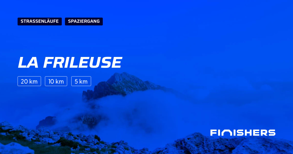🏃 La Frileuse 2026 - Alle Strecken-, Ergebnis- und Anmeldeinfos | Finishers