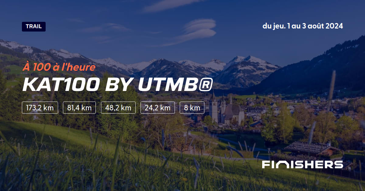 🏃 KAT100 by UTMB® 2025 Parcours, inscriptions & résultats Finishers