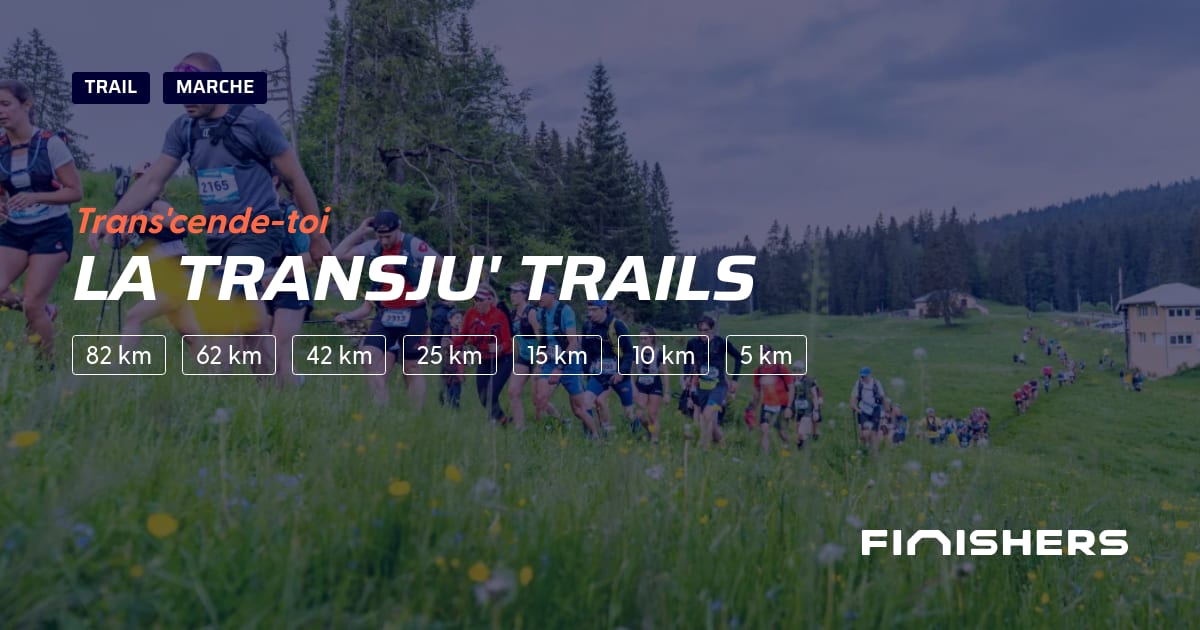 🏃 La Transju' Trails 2025 Parcours, inscriptions & résultats Finishers