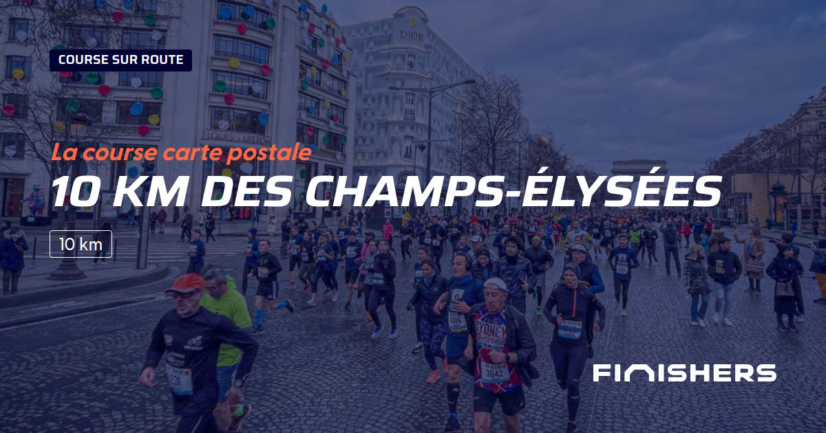 🏃 10 km des ChampsÉlysées 2025 Parcours, inscriptions & résultats