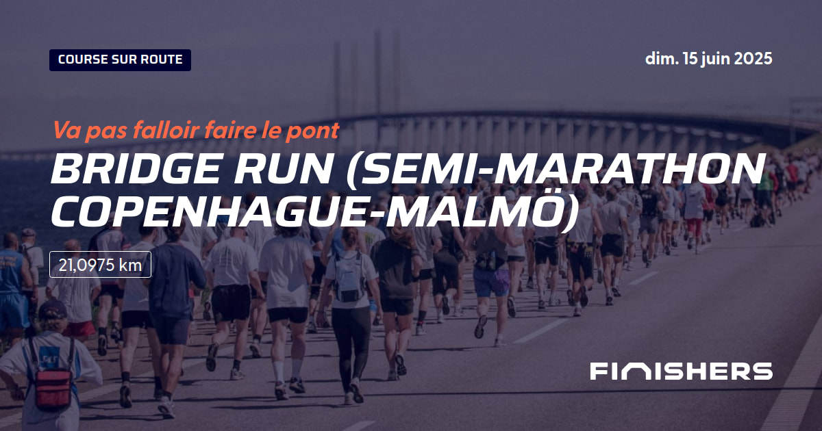 🏃 Bridge Run (SemiMarathon CopenhagueMalmö) 2025 Parcours, inscriptions & résultats Finishers