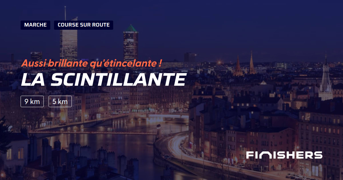 🏃 La Scintillante 2023 - Parcours, inscriptions & résultats | Finishers