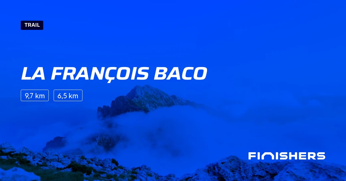 🏃 La françois baco 2024 Parcours, inscriptions & résultats Finishers