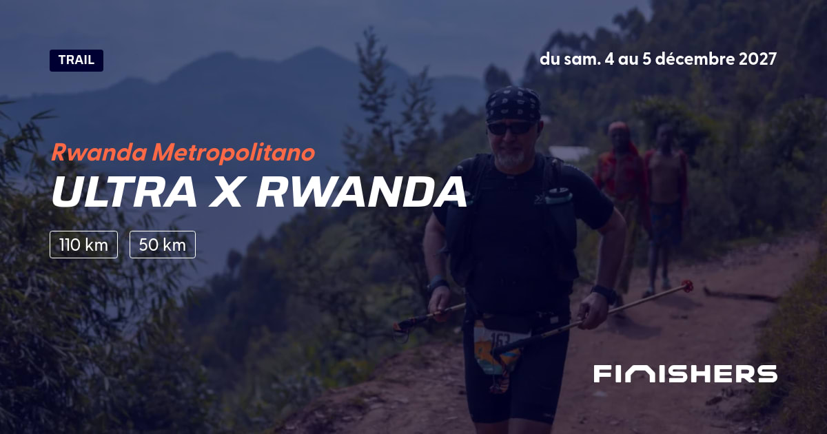 🏃 Ultra X Rwanda 2027 - Parcours, inscriptions & résultats | Finishers