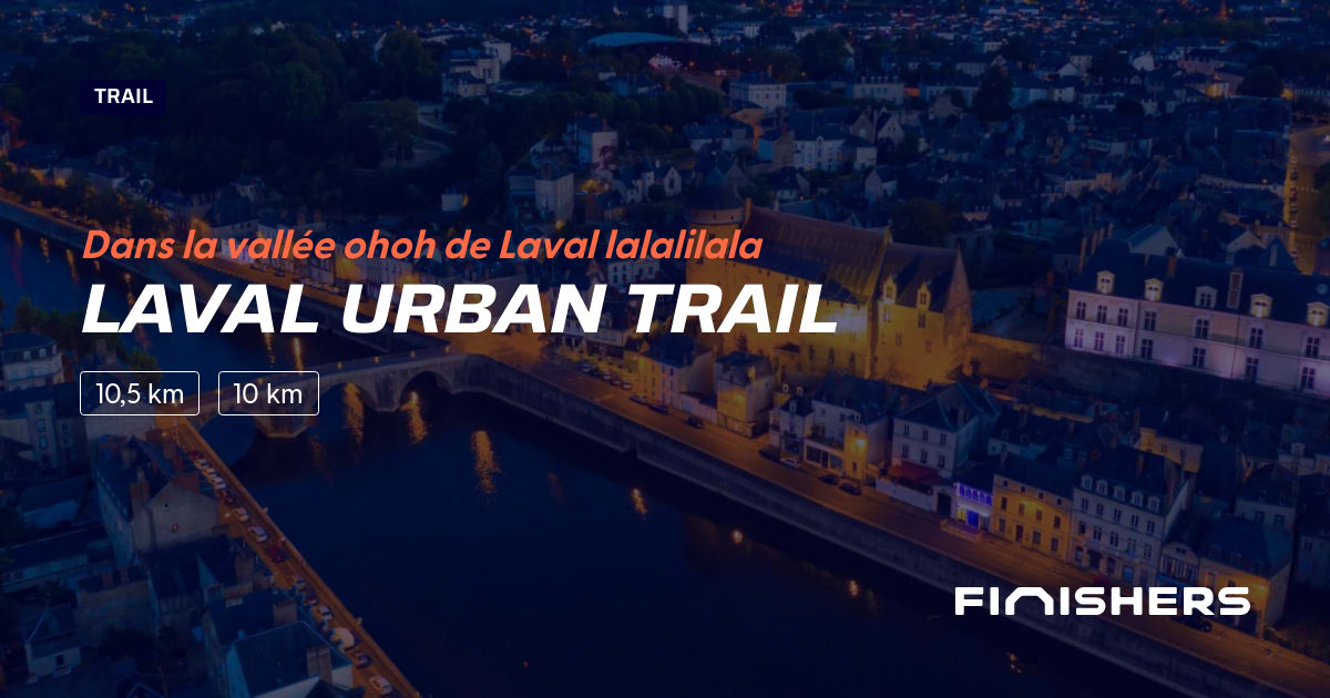 🏃 Laval Urban Trail 2025 Parcours, inscriptions & résultats Finishers
