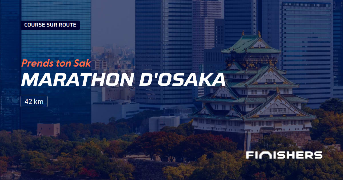 🏃 Marathon d'Osaka 2025 Parcours, inscriptions & résultats Finishers