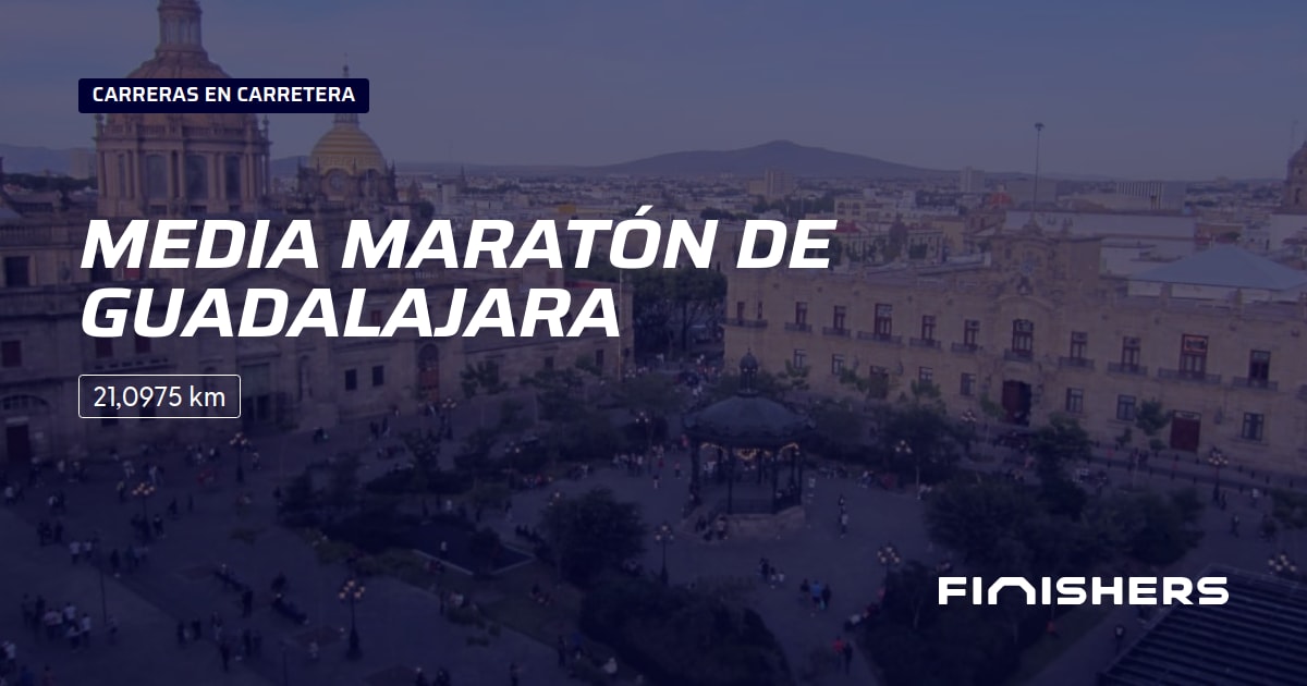 🏃 Media Maratón de Guadalajara 2025 Toda la información sobre los recorridos e inscripciones
