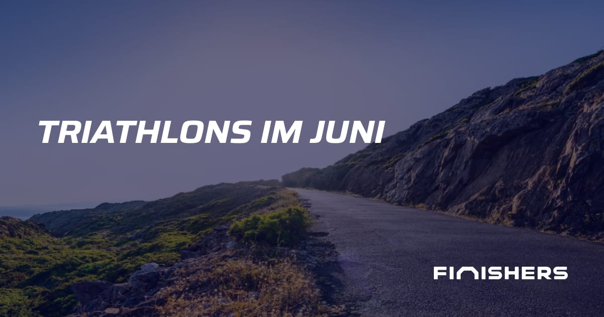 🏃 Triathlons im Juni | Finishers