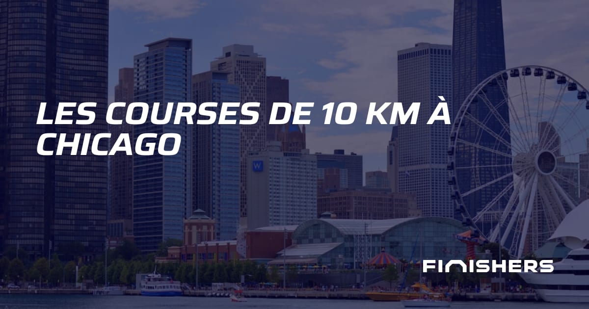 🏃 Les courses de 10 km à Chicago | Finishers