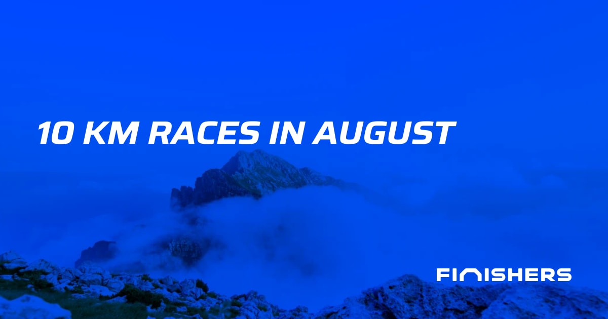🏃 10 km Races in August | Finishers