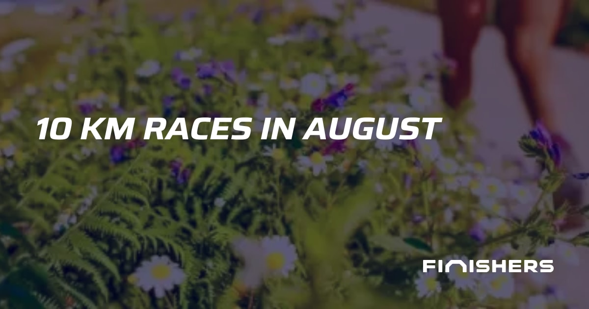 🏃 10 km Races in August | Finishers