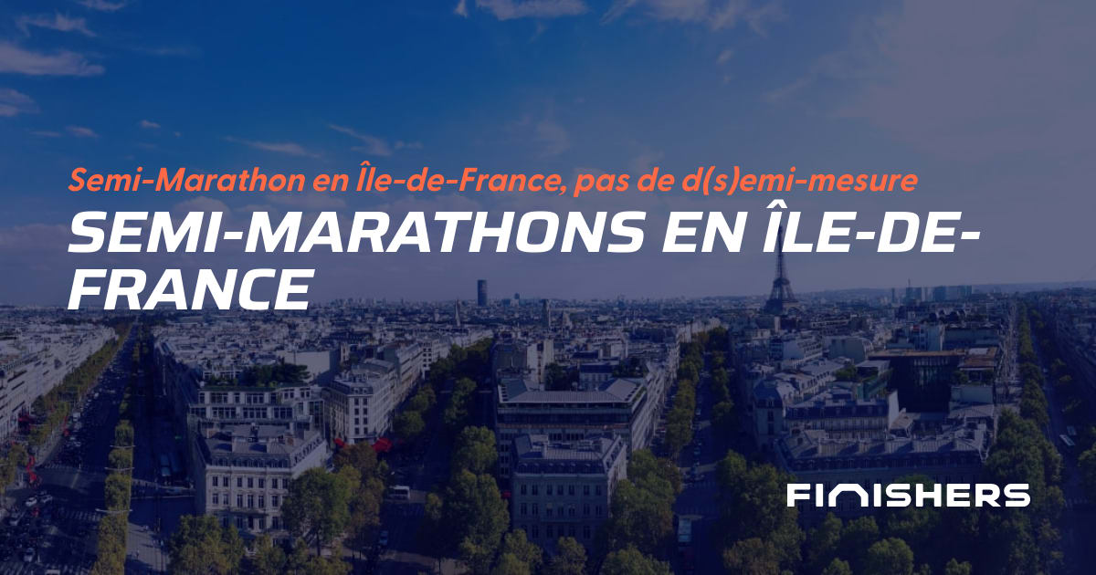 🏃 SemiMarathons en ÎledeFrance Finishers