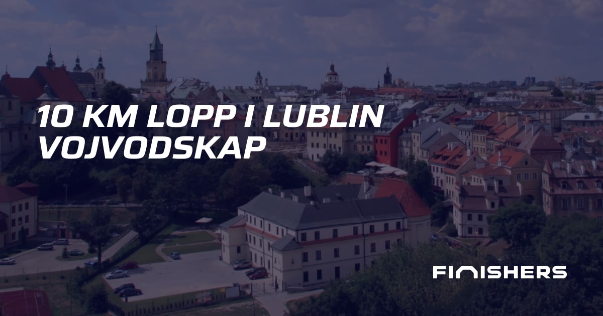 🏃 10 km lopp i Lublin vojvodskap | Finishers