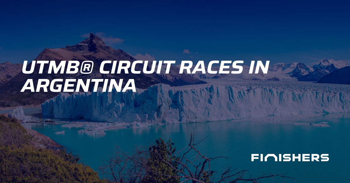 🏃 UTMB® Circuit Races in Argentina | Finishers