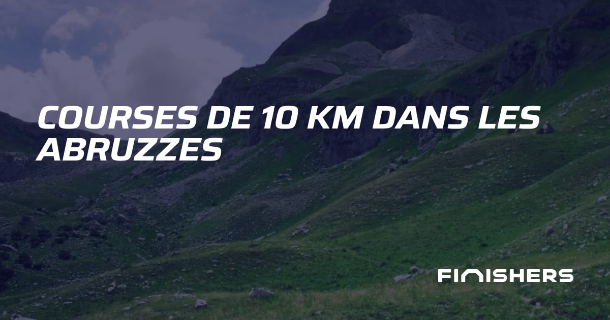 🏃 Calendrier Courses de 10 km dans les Abruzzes | Finishers
