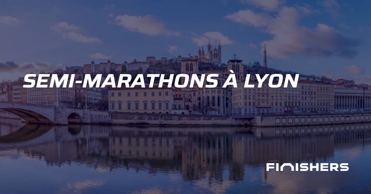 🏃 SemiMarathons à Lyon Finishers