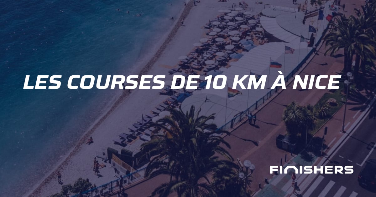 🏃 Les courses de 10 km à Nice | Finishers