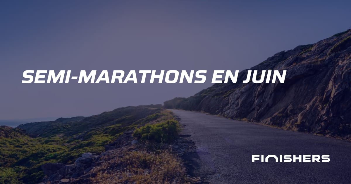 🏃 SemiMarathons en juin Finishers