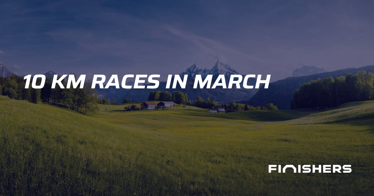 🏃 10 km Races in March | Finishers