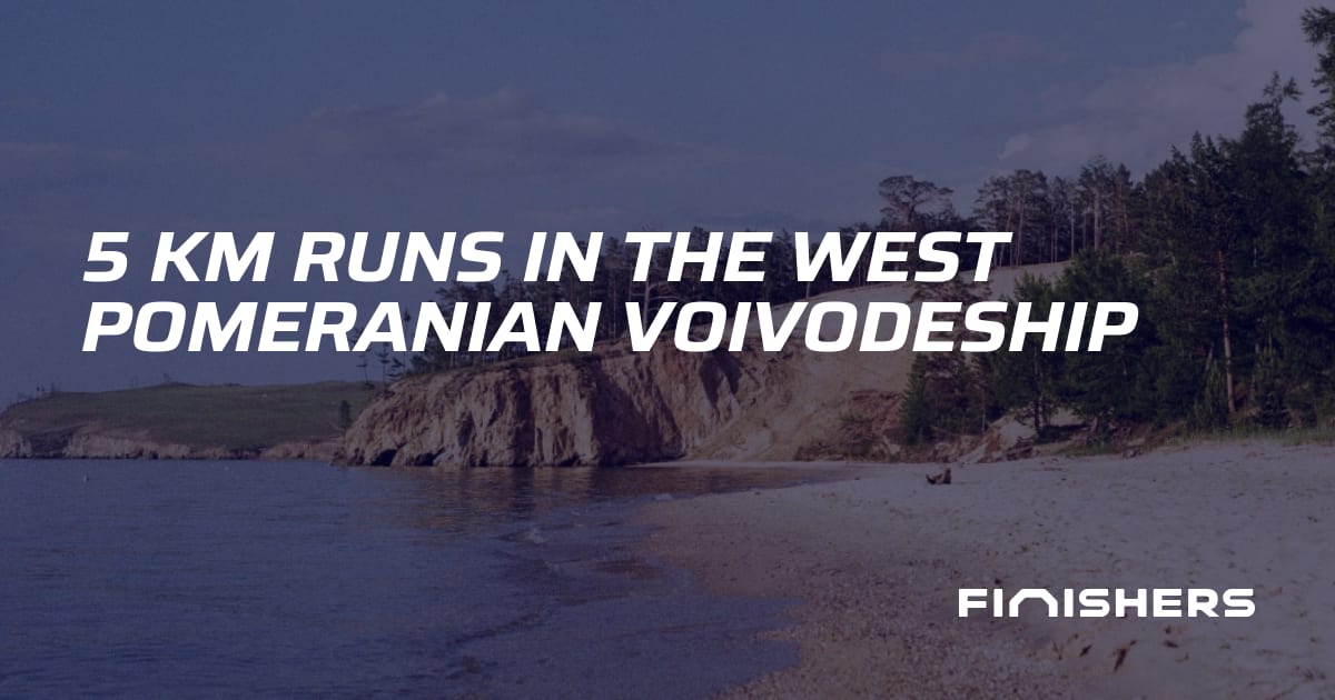 🏃 5 km Runs in the West Pomeranian Voivodeship | Finishers