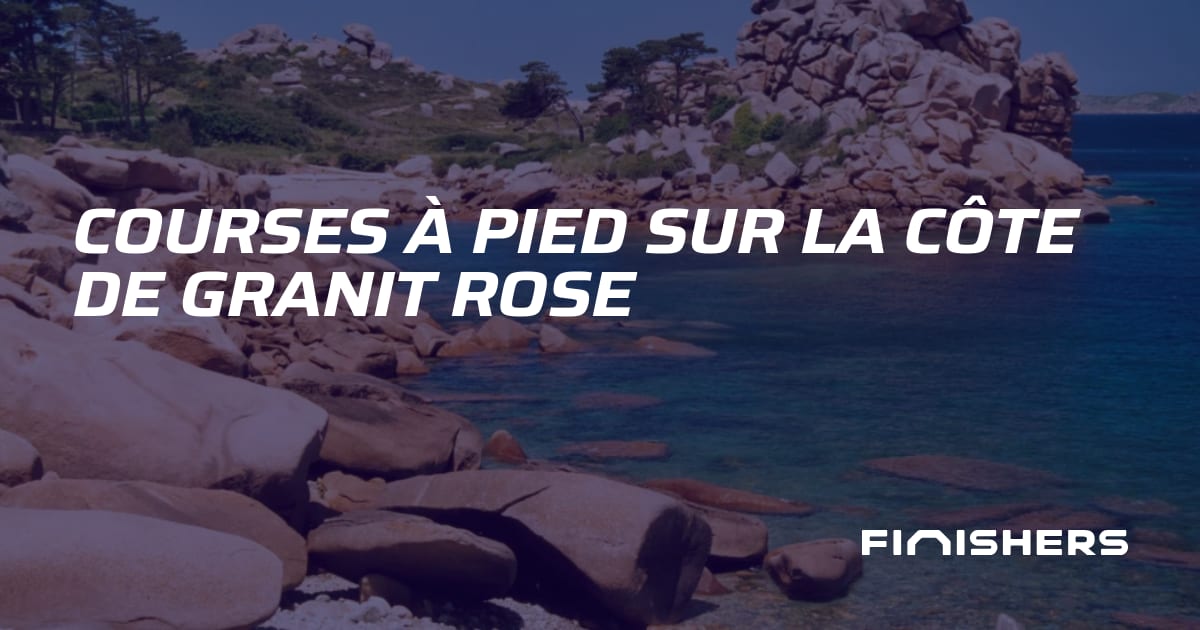 🏃 Courses à pied sur la Côte de Granit Rose | Finishers