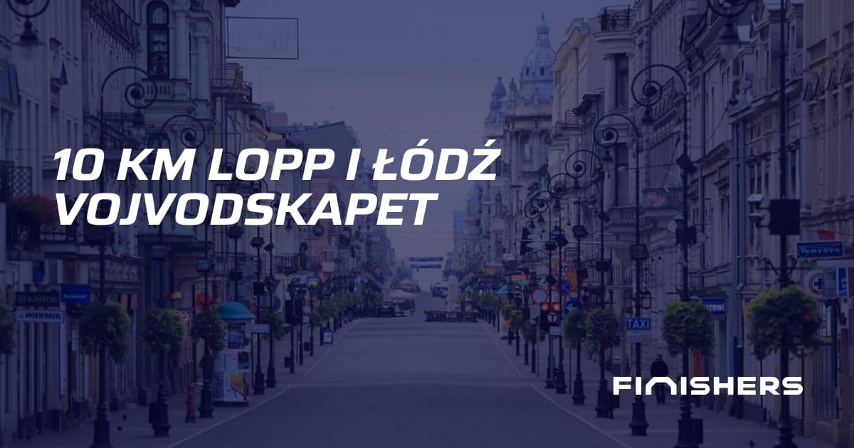 🏃 10 km lopp i Łódź vojvodskapet | Finishers