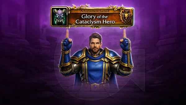 Glory of the Cataclysm Hero Achievement Boost