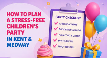 How To Plan A Stress-free Childrens Party In Kent And Medway